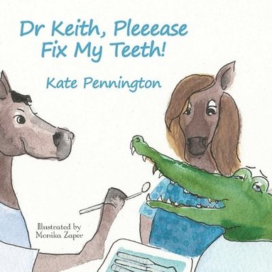 bokomslag Dr Keith, Pleeease Fix My Teeth!