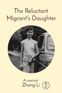 bokomslag The Reluctant Migrant's Daughter