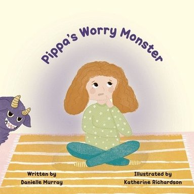 Danielle Murray, Katherine Richardson - Pippa's Worry Monster, Häftad