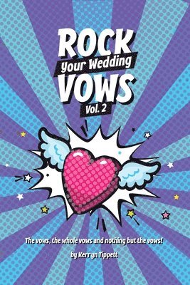 bokomslag Rock Your Wedding Vows: The vows, the whole vows, and nothing but the vows