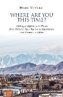 Where Are You This Time?: Making a Difference in Places from Kabul to Kyiv, Kosovo to Kazakhstan and Kismayo to Qatar