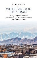 Where Are You This Time?: Making a Difference in Places from Kabul to Kyiv, Kosovo to Kazakhstan and Kismayo to Qatar 1