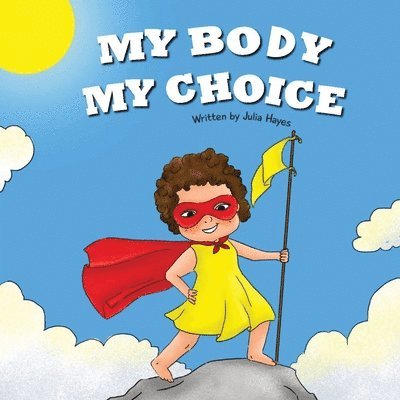 Julia Hayes - My Body My Choice, Häftad