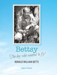 bokomslag Bettsy - The boy who wanted to fly