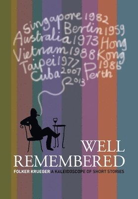 bokomslag Well Remembered: A Kaleidoscope of Short Stories