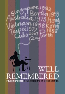 Folker Krueger - Well Remembered: A Kaleidoscope of Short Stories, Häftad