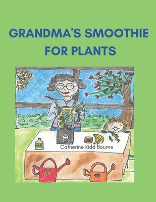 Grandma's Smoothie For Plants. 1
