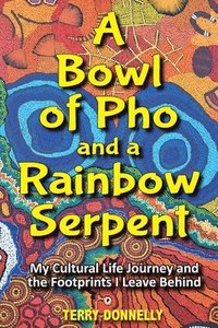 bokomslag Bowl of Pho and a Rainbow Serpent