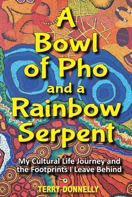 bokomslag A Bowl of Pho and a Rainbow Serpent