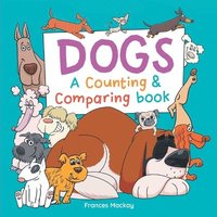 bokomslag Dogs A Counting & Comparing Book: A Funny Counting to 10 Picture Book About Dogs