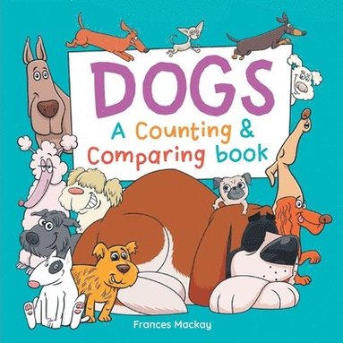bokomslag Dogs A Counting & Comparing Book: A Funny Counting to 10 Picture Book About Dogs