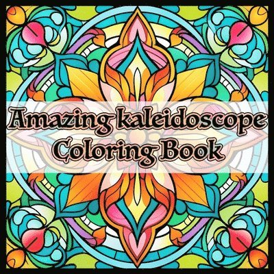 Amazing Kaleidoscope Coloring Book 1