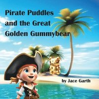 bokomslag Pirate Puddles at the Great Golden Gummybear