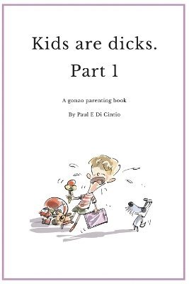 Paul E Di Cintio, Laura B - Kids are Dicks, Häftad