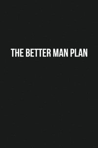 bokomslag The Better Man Plan