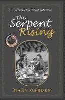 bokomslag The Serpent Rising: a journey of spiritual seduction