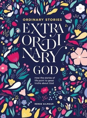 Renee Gilmour - Ordinary Stories, Extraordinary God, Häftad