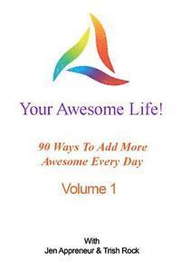 bokomslag Your Awesome Life!: 90 Ways To Add More Awesome Every Day