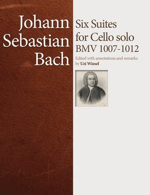 J.S. Bach Cello Suites: Edited by Uzi Wiesel 1