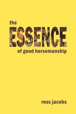 Ross Jacobs - Essence of Good Horsemanship, Häftad