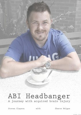 bokomslag ABI Headbanger A Journey with Acquired Brain Injury
