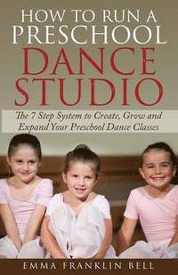 bokomslag How to Run a Preschool Dance Studio