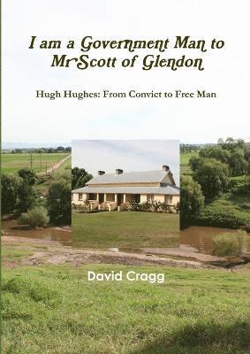 I am a Government Man to Mr Scott of Glendon 1