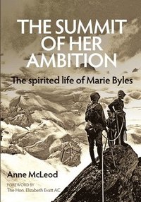 bokomslag The Summit of Her Ambition: the spirited life of Marie Byles