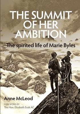 bokomslag The Summit of Her Ambition: the spirited life of Marie Byles