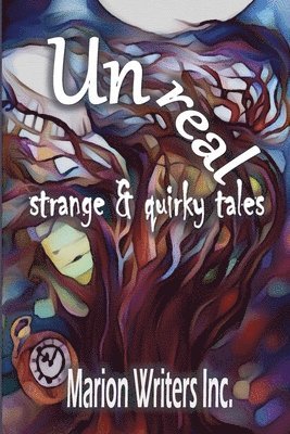 Linda Brooks, Michael Dwyer, Jennifer MacKenzie - UNREAL - strange and quirky tales, Häftad