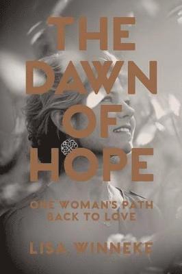 bokomslag The Dawn of Hope: One woman's path back to love
