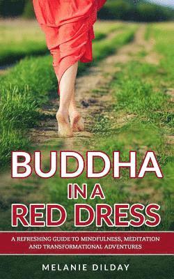 bokomslag Buddha in a Red Dress: A Refreshing Guide to Mindfulness, Meditation and Transformational Adventures