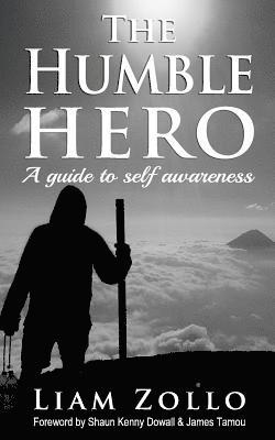 The Humble Hero: A modern day guide to self awareness 1