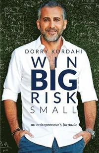 bokomslag Win Big Risk Small: An Entrepreneur's Formula