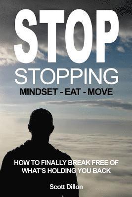 bokomslag Stop Stopping: How To Finally Break Free Of What's Holding You Back