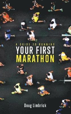 A Guide to Running Your First Marathon 1