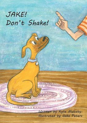 Kylie Mulcahy - Jake! Don't Shake!, Häftad