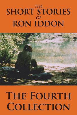 The Short Stories of Ron Iddon - The Fourth Collection 1