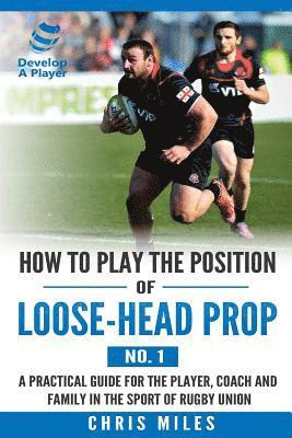 David Christopher Miles - How to play the position of loose-head prop (No. 1), Häftad