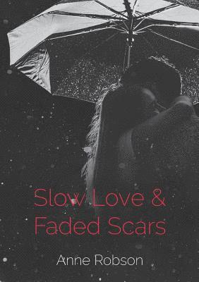 Slow Love and Faded Scars 1