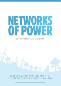 bokomslag Networks of Power - Disruptive Innovation and the Future of the Electricity Industry