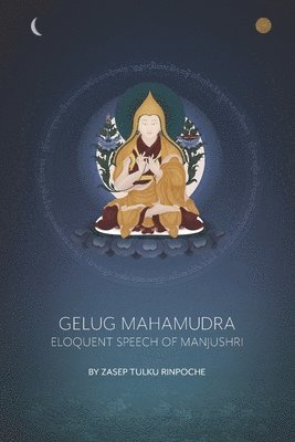 Gelug Mahamudra: Eloquent Speech of Manjushri 1