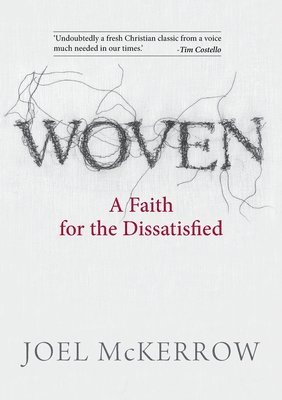 Joel McKerrow - Woven: A Faith for the Dissatisfied, Häftad