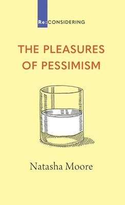 bokomslag The Pleasures of Pessimism