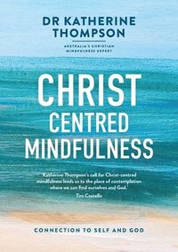 bokomslag Christ-Centred Mindfulness: Connection to self and God