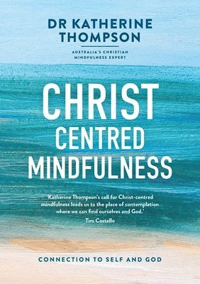 bokomslag Christ-Centred Mindfulness: Connection to self and God
