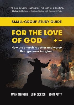 For the Love of God: How the church is better and worse than you ever imagined: Small-group study guide