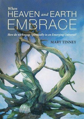 Mary Tinney - When Heaven and Earth Embrace, Häftad. Tillgänglighet: Lägg i varukorg