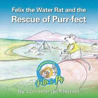 bokomslag Felix the Water rat and the Rescue of Purr-fect