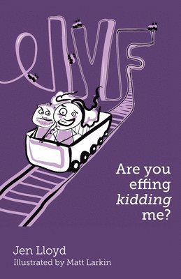 bokomslag IVF - Are you effing kidding me?